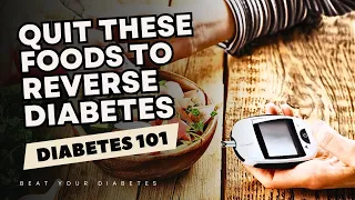 Quit These Foods To Reverse Diabetes