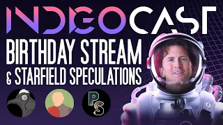 INDIGOCAST #9 | Birthday Stream & Starfield Speculations w/ @Patrician, @Zhakaron & @PrivateSessions