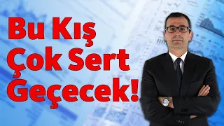 Bu Kış Çok Sert Geçecek!!!