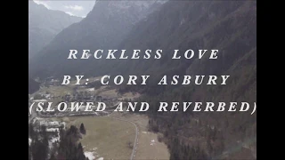 Reckless Love -Cory Asbury (Slowed and Reverbed)