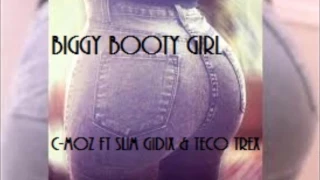 Biggy Booty Girl- C-Moz Ft Slim Gidix & Teco Trex