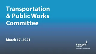 March 17, 2021 Transportation & Public Works Committee