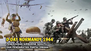 D Day 1944, Kronologi Invasi Normandia Prancis - Penerjunan Airborne dan Pendaratan Pantai Omaha