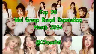 Top 50 Idol Group Brand Reputation March 2024 brikorea @23naufal