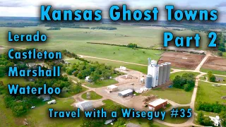 Kansas Ghost Towns Part 2 - Lerado, Castleton, Marshall, Waterloo