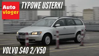 Volvo S40 2 i V50 - typowe usterki