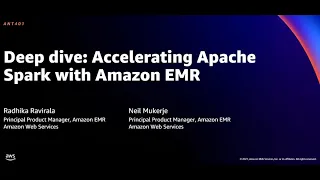 AWS re:Invent 2021 - Deep dive: Accelerating Apache Spark with Amazon EMR