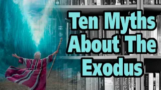 Ten Myths About the Exodus