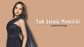 Lyodra || Tak Selalu Memiliki || Lyrics