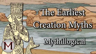 The Earliest Creation Myths - Mythillogical (w/Mythology With Mike)