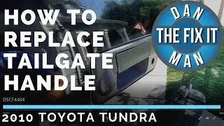 2010 TOYOTA TUNDRA TAILGATE HANDLE REPLACEMENT - DIY