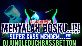DJ JUNGLE DUCHT TERBARU MENYALAH BOSKU SUPER BASS MENDEM 2024 / BY DJ MICKER