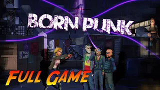 Born Punk | Complete Gameplay Walkthrough - Full Game | No Commentary