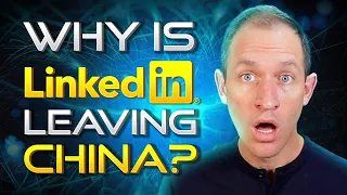 Why is LinkedIn Leaving China? Everything You Need to Know!