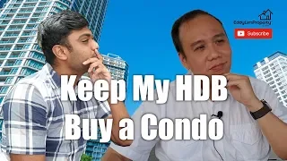 Should I Keep The HDB And Buy New Condo In Singapore?