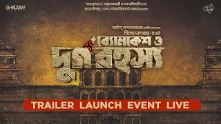 Byomkesh O Durgo Rohosyo - Trailer Launch Event (Live)