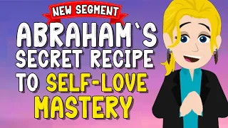 Abraham's Secret Recipe To Self-Love Mastery (New Segment) ❤️ Abraham Hicks 2024