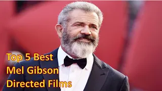 Top 5 Best Mel Gibson Directed Films