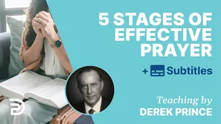 5 Stages Of Effective Prayer | Derek Prince