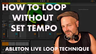 How to Loop without set Tempo - Ableton Live Loop Technique