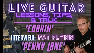 Live Guitar Lessons, Tips, & Talk: 'Penny Lane', 'Cookin' & Pat Flynn Interview+Technique Lesson