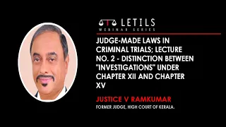 Distinction between "investigations" under Chapter XII and Chapter XV of CrPC| Justice V Ramkumar