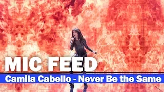 [MIC FEED] Camila Cabello - "Never Be The Same" Live on tonight Show with Jimmy Fallon | On Fire!!!