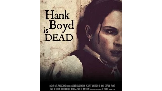 Hank Boyd Is Dead Official Trailer New Indie Horror Comedy