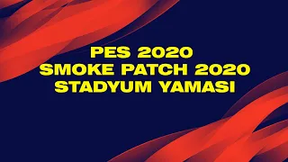 PES 2020 STADYUM YAMASI ( SMOKE PATCH 2020 UYUMLU )