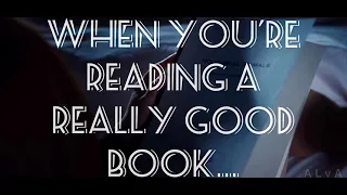 When You’re Reading a Really Good Book