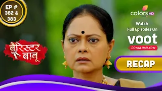 Barrister Babu | बैरिस्टर बाबू | Ep. 382 & 383 | Recap