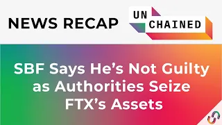 SBF Says He’s Not Guilty as Authorities Seize FTX’s Assets - December 30, 2022 - January 6, 2023