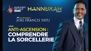 40/21 ANTI-ASCENSION: COMPRENDRE LA SORCELLERIE AVEC LE PROPHÈTE JOEL FRANCIS TATU