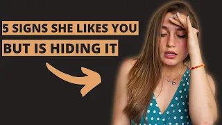 5 SIGNS SHE LIKES YOU BUT IS ACTIVELY HIDING IT - How To Tell If A Girl Is Hiding That She Likes You