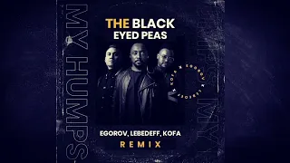 The Black Eyed Peas - My Humps (Egorov x Lebedeff x KOFA Remix)