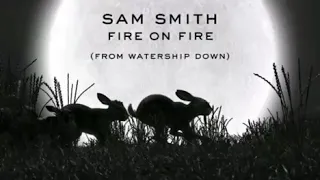 Sam Smith - Fire on fire (from Watership Down) [Official Audio]