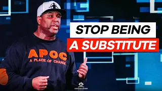 Stop Being A Substitute | Eric Thomas Sermon