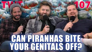 Can Piranhas Bite Your Genitals Off? - The Wild Times Ep. 107