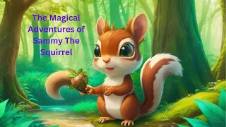 The Magical Adventures of Sammy the Squirrel /short English stories/ bedtime stories for kids/kids