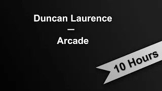 ARCADE - Duncan Laurence (10 Hours On Repeat)