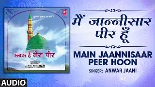 ► मैं जान्नीसार पीर हूँ (Audio) Song 2019 || ANWAR JAANI || T-Series Islamic Music