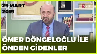 Ömer Döngeloğlu ile Önden Gidenler - 29 Mart 2019