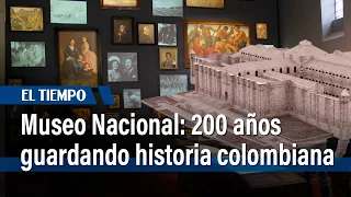 Museo Nacional: 200 años guardando la historia colombiana | El Tiempo