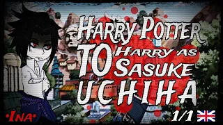 [V. 🇬🇧] |🥀• Harry Potter react to Harry as Sasuke Uchiha •🥀 || [1/1] Speed in 1.75 or 1.5