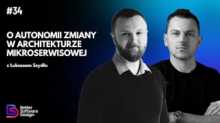 O autonomii zmiany w architekturze mikroserwisowej z Łukaszem Szydło | BSD #34