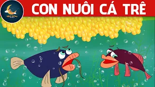 CON NUÔI CÁ TRÊ - PHIM HOẠT HÌNH HAY NHẤT - TRUYỆN CỔ TÍCH - PHIM HOẠT HÌNH - QUÀ TẶNG CUỘC SỐNG