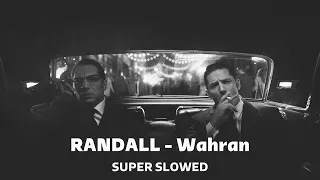 RANDALL - Wahran | Super Slowed