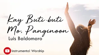 Kay Buti Buti Mo Panginoon Instrumental Worship Lyrics Video - Luis Baldomaro