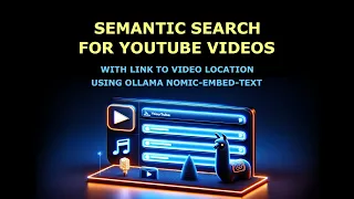 Semantic Search for YouTube Videos using Ollama nomic-embed-text and Link to Video Location