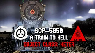 SCP-5850 A Train to Hell - Riding the Rails to Oblivion